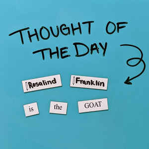 GLG - Rosalind Franklin is the GOAT science word magnets