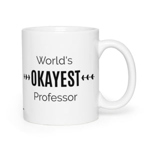 World's OKAYEST Professor Coffee Mug