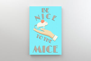 Be Nice to the Mice - Canvas Wrap Print