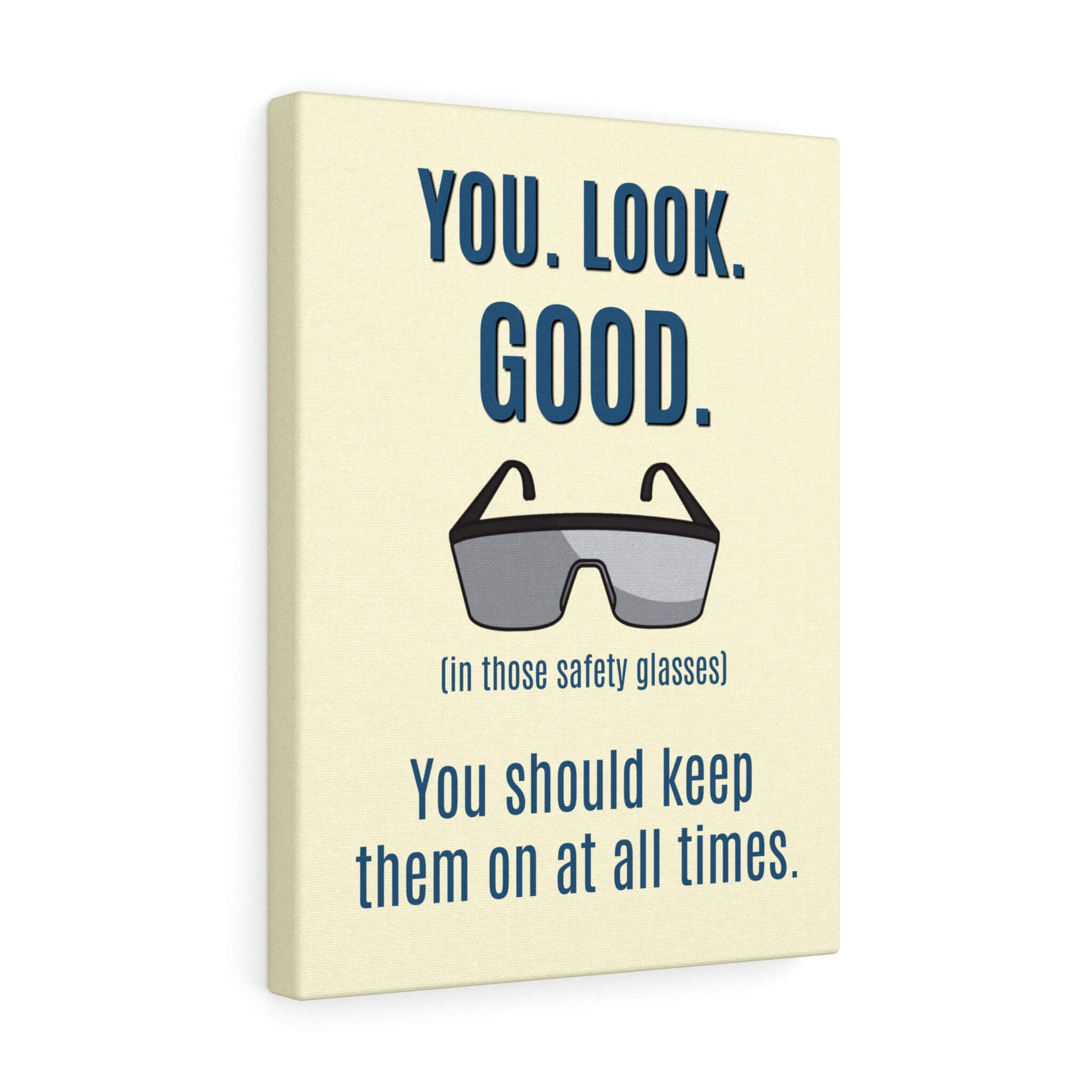 You Look Good In Those Safety Glasses