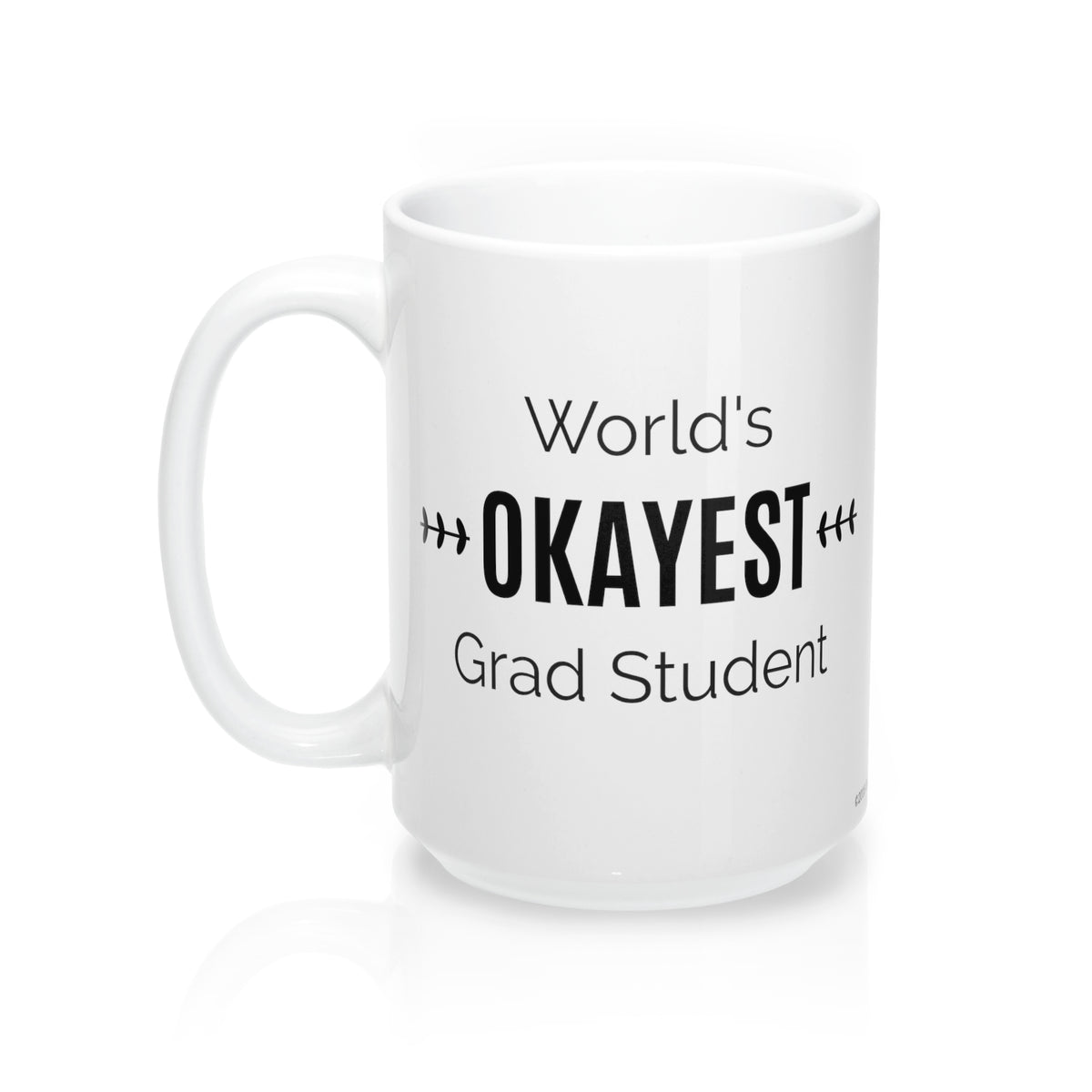 World's OKAYEST Grad Student Coffee Mug