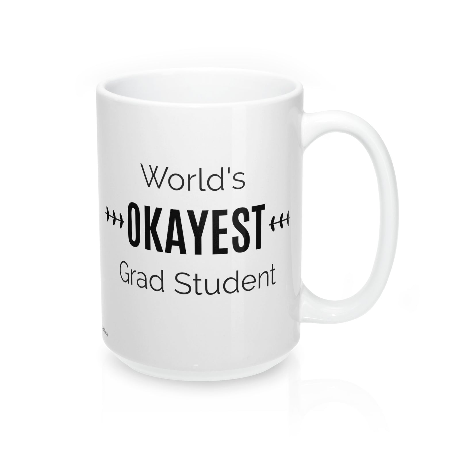 World's OKAYEST Grad Student Coffee Mug, gift for scientists