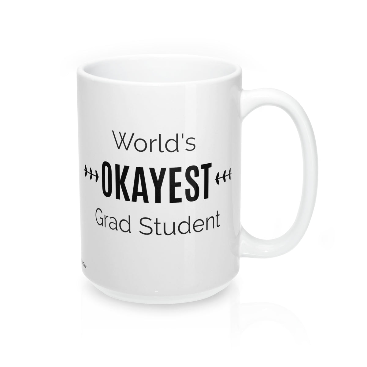 World's OKAYEST Grad Student Coffee Mug