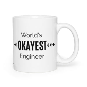 World's OKAYEST Engineer Coffee Mug